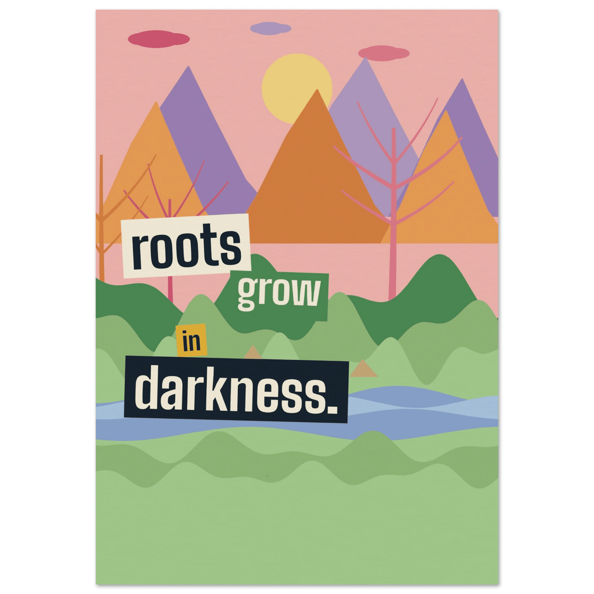 "Roots Grow in Darkness" print - Print Material - Prints By Michell