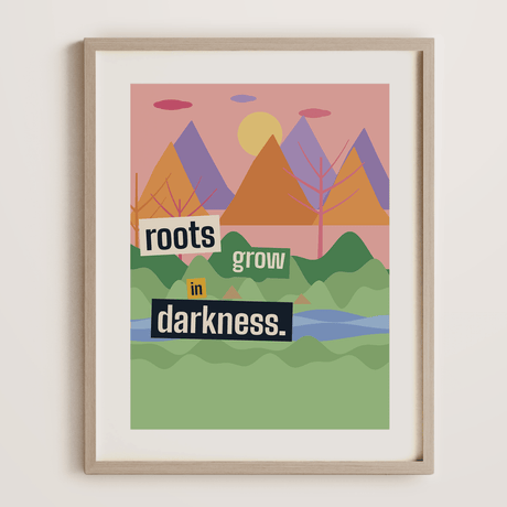 "Roots Grow in Darkness" print - Print Material - Prints By Michell